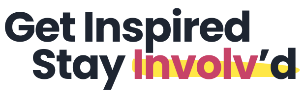 Get Inspired stay Involv’d Get Inspired stay Involv’d
